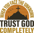 Christian 696 - When You Face The Unknown Trust God Completely