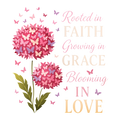 Christian 591 - Rooted In Faith  Growing In Grace Blooming In Love