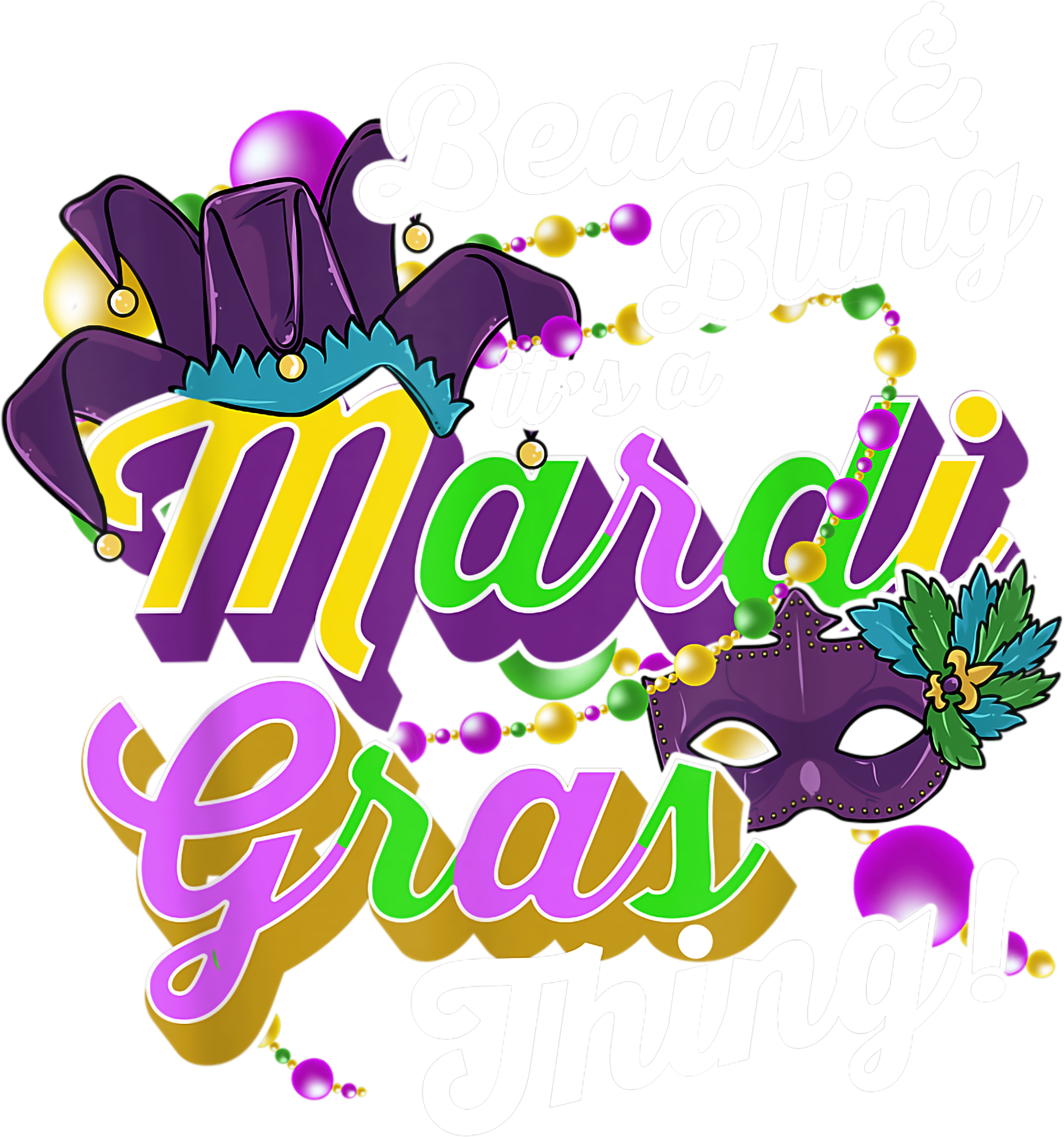 Mardi Gras 294 - Beads And Bling It S A Mardi Gras Thing Mardi Gras Carnival T Shirt