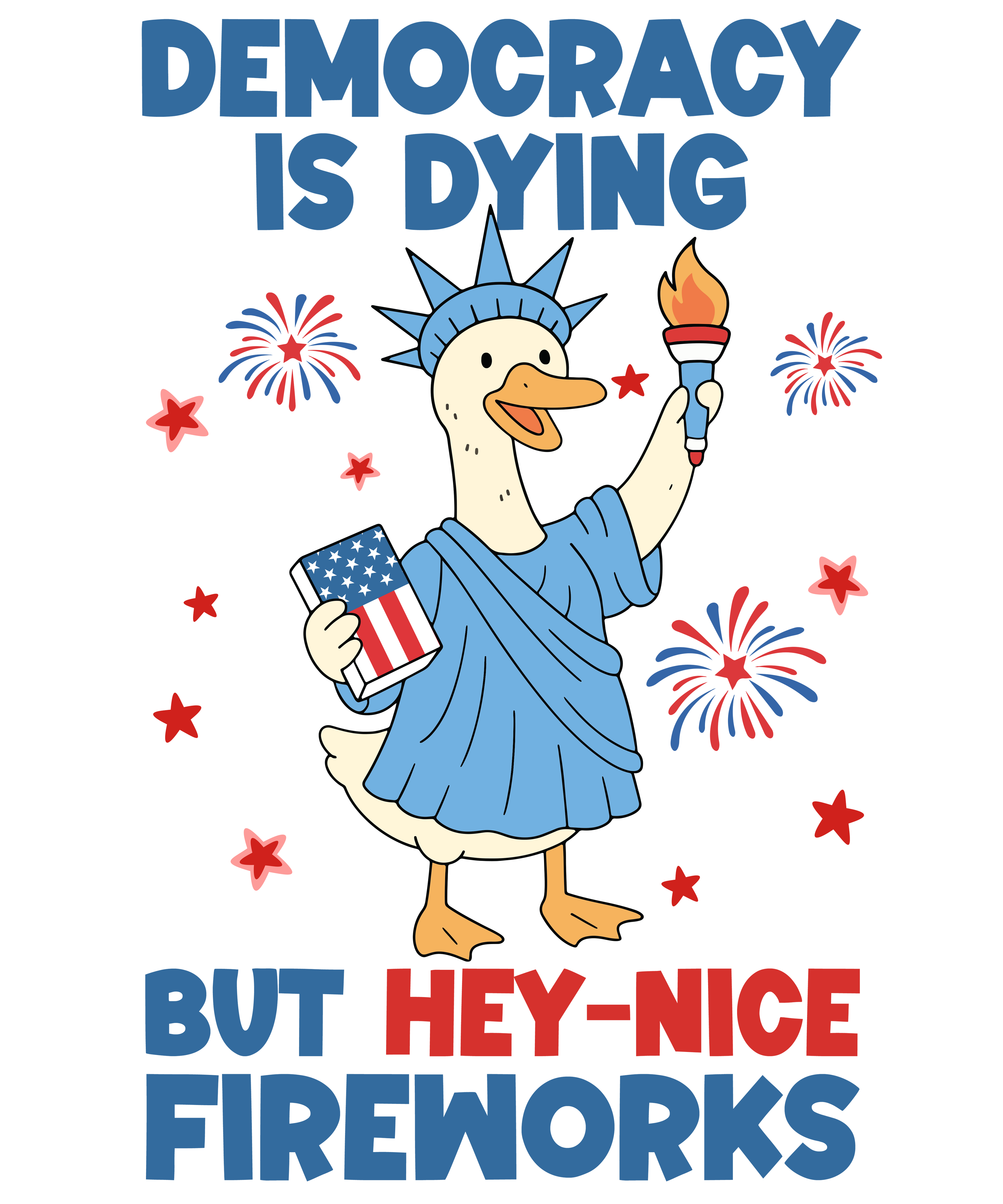4th of July 503 - Or 31052025 Vtn 4th Of July Silly Goose Democracy Is Dying