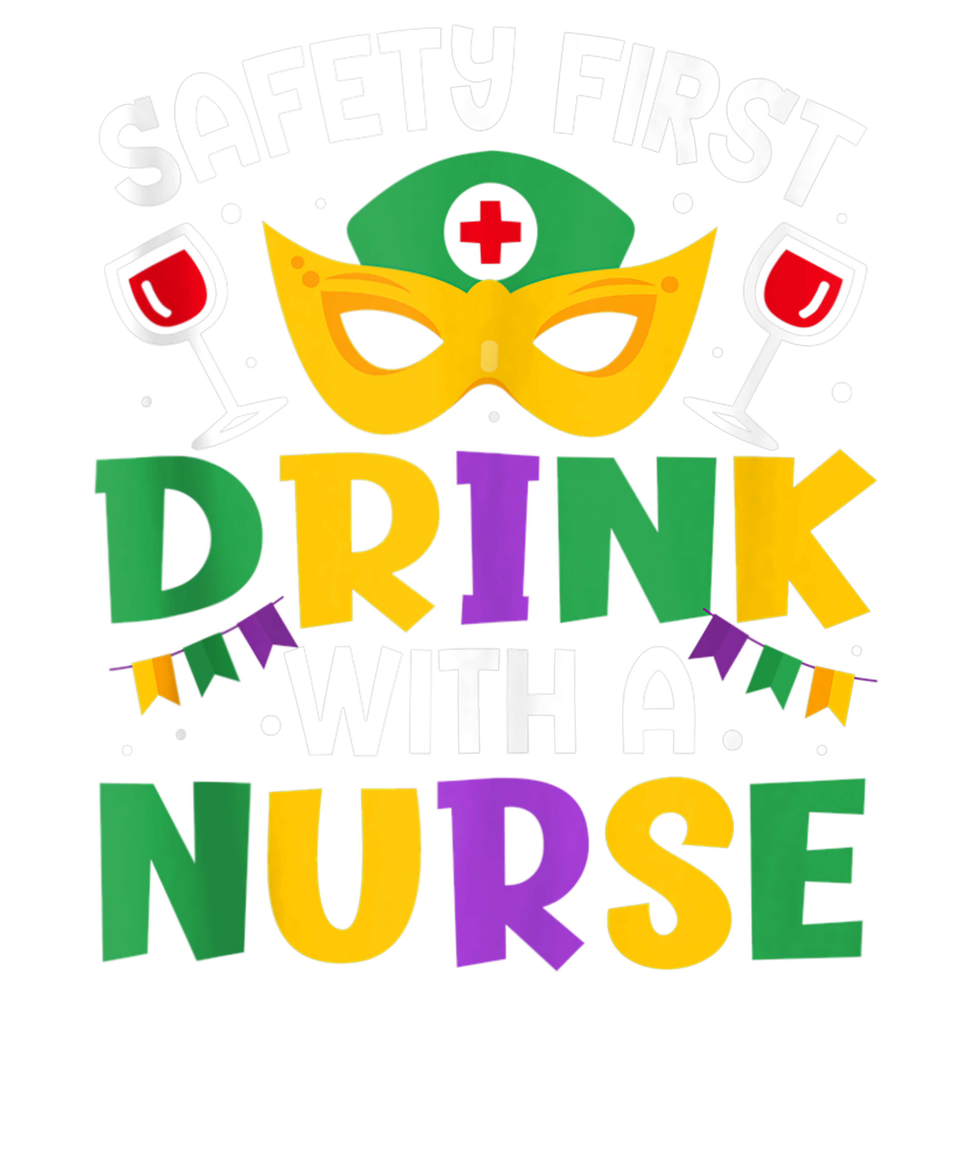Mardi Gras 1002 - Safety First Drink With A Nurse Mardi Gras Party Nurse