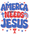4th of July 464 - Or 11062025 Vtn America Needs Jesus Patriotic Christian 4th Of July Back