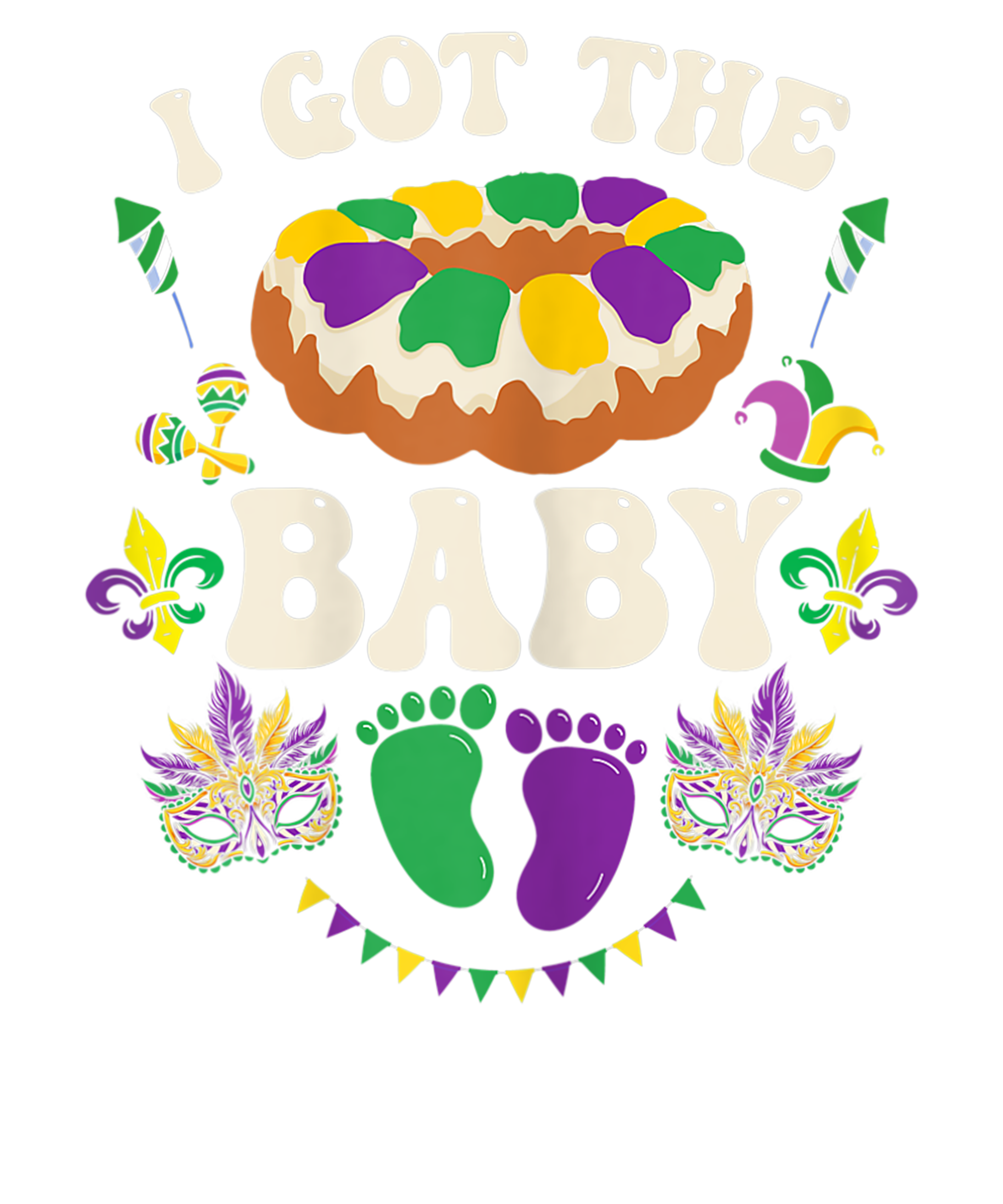Mardi Gras 1047 - Womens I Got The Baby Pregnancy Announcement Funny Mardi Gras