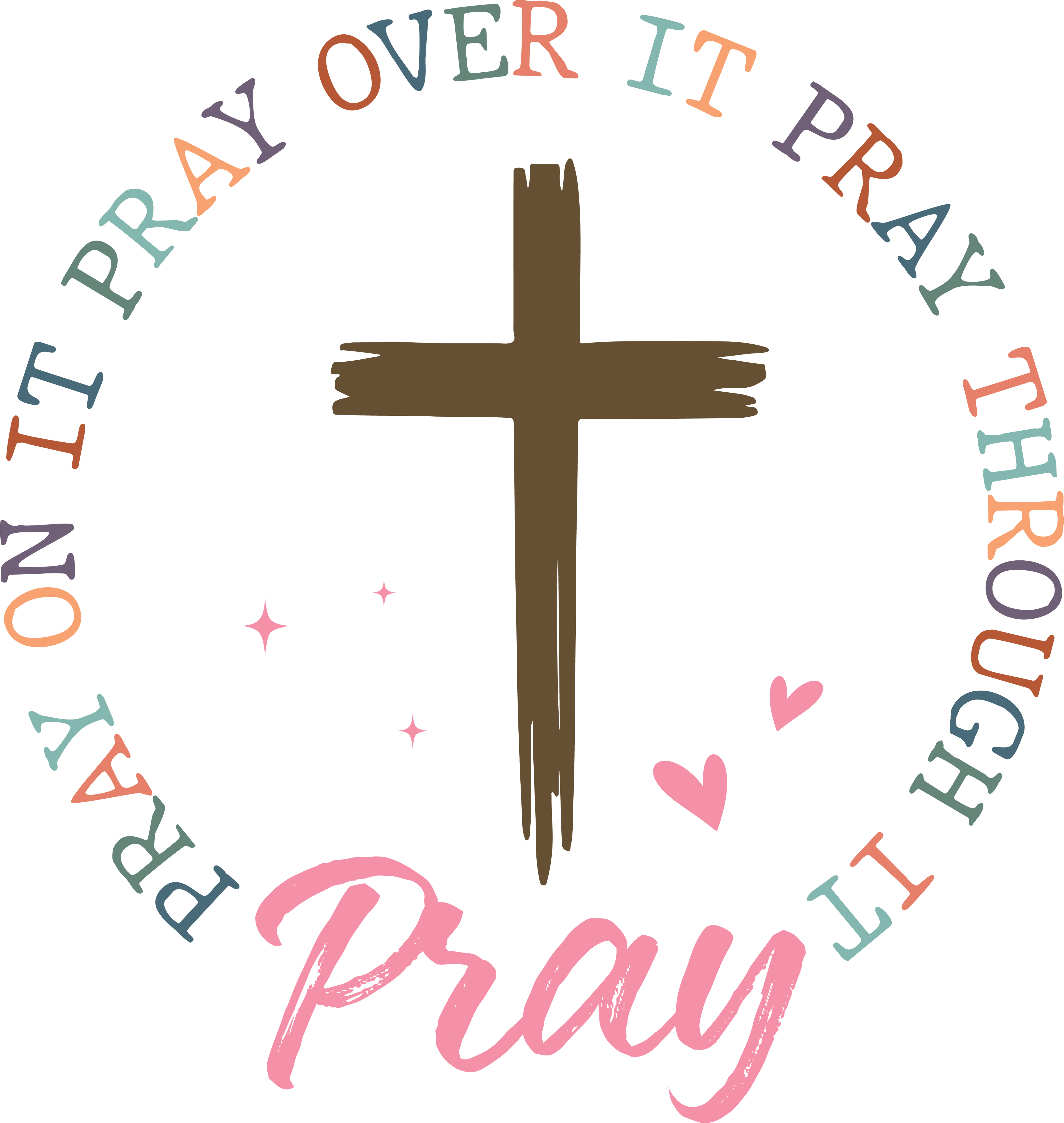 Christian 545 - Pray On It Pray Over It Pray Through It Pray