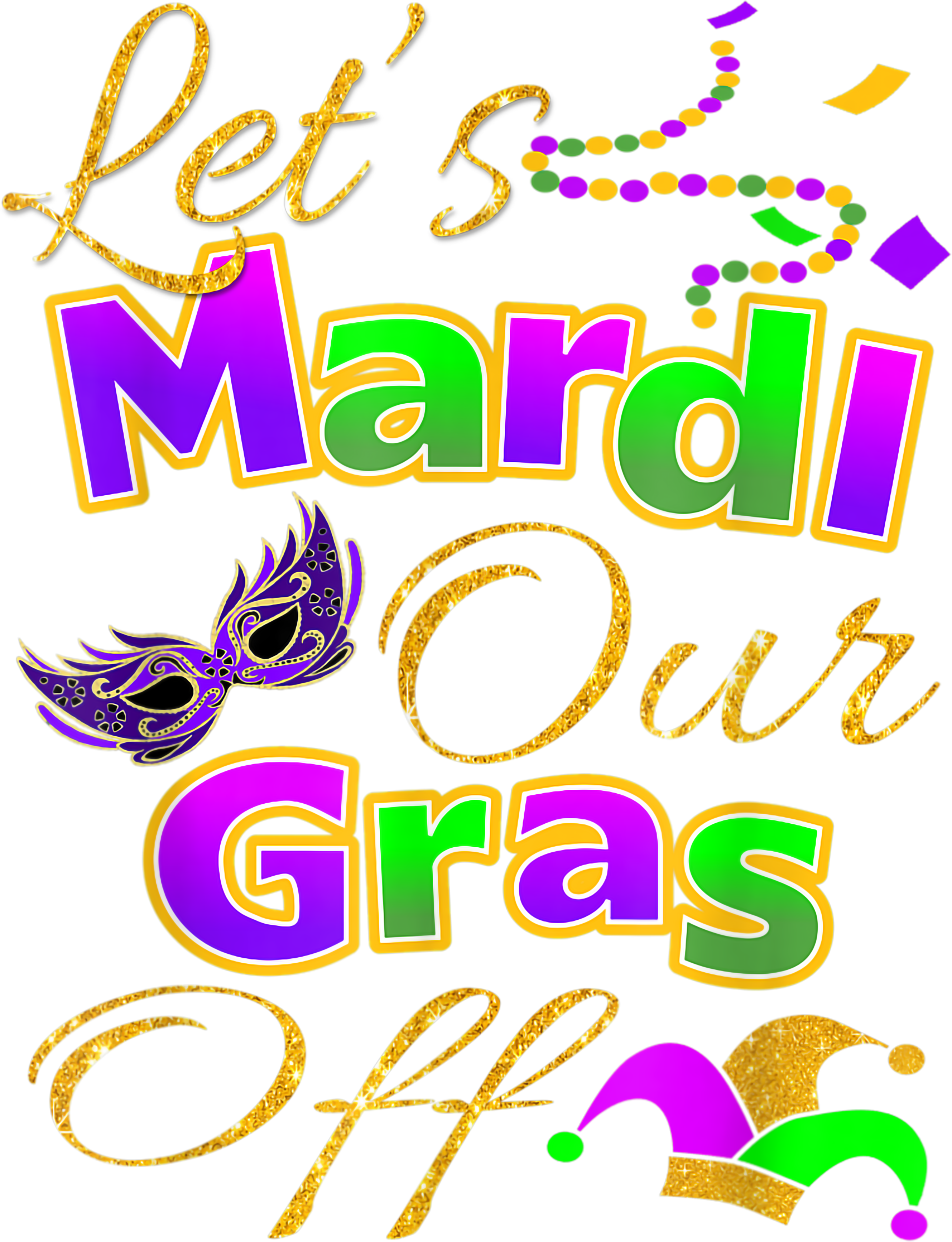 Mardi Gras 523 - Let S Mardi Our Gras Off T Shirt Cute Festival Outfits Gift