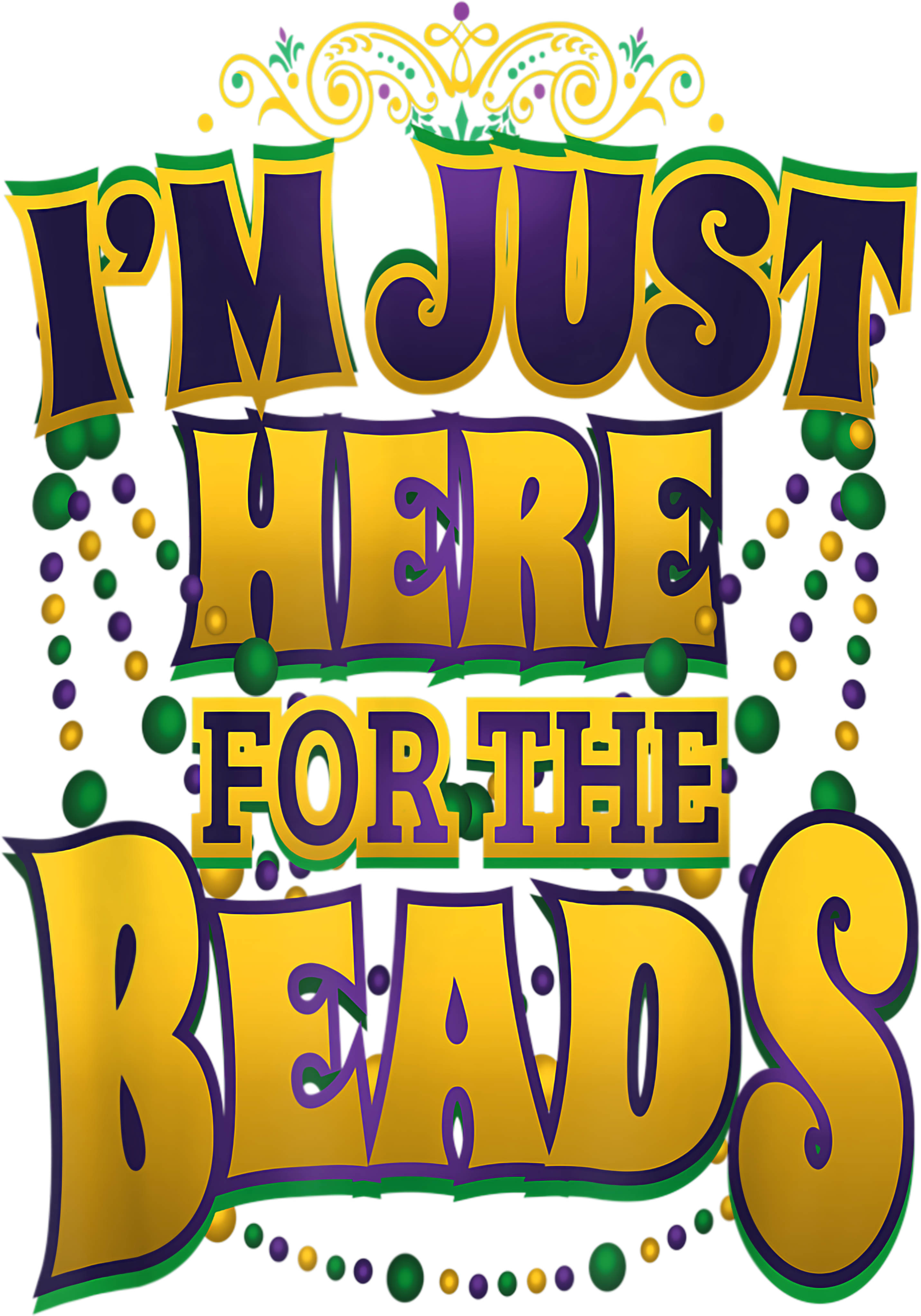 Mardi Gras 651 - Mardi Gras Quote   I M Just Here For The Beads   Parade Gift T Shirt