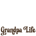 Randomness 778 - Grandpa Life
