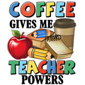 Back to School 308 - Coffee Gives Me Teacher Power