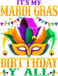 Mardi Gras 567 - Mardi Gras Birthday It S My Mardi Gras Birthday Y All T Shirt