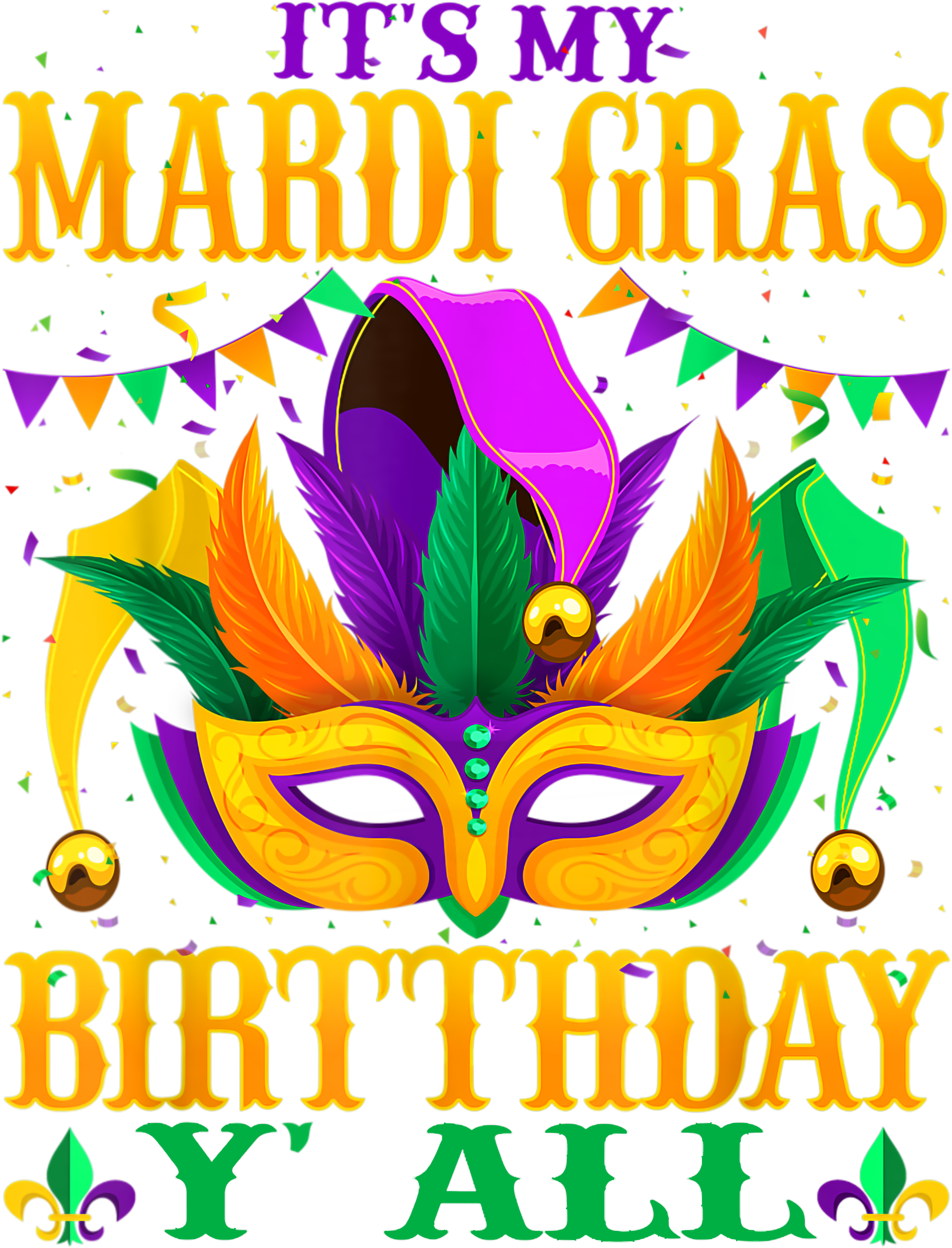 Mardi Gras 567 - Mardi Gras Birthday It S My Mardi Gras Birthday Y All T Shirt