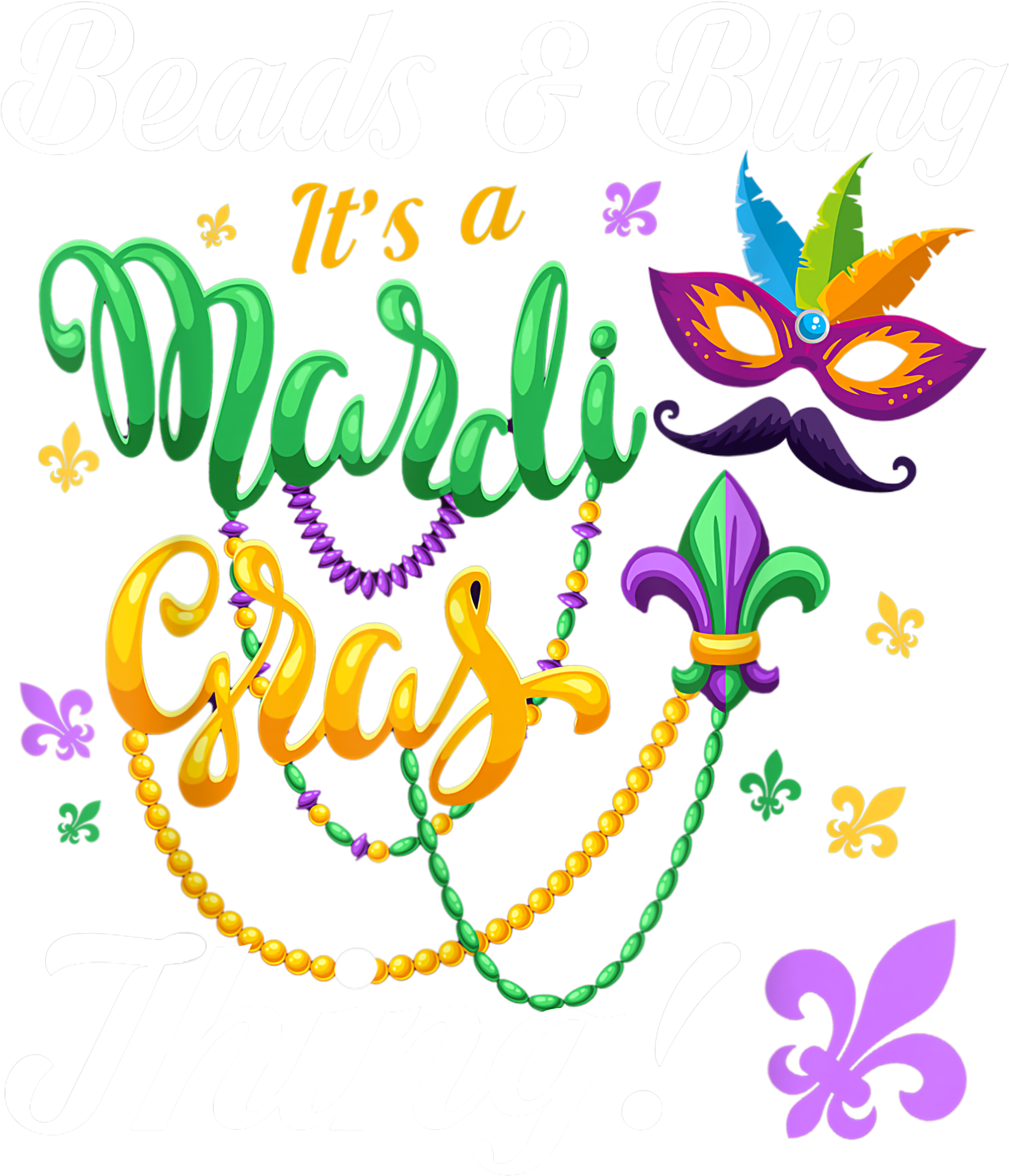 Mardi Gras 296 - Beads And Bling It S A Mardi Gras Thing Mardi Gras 2021 T Shirt
