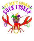 It Ain't Gonna Suck Itself Crawfish Funny Mardi Gras Costume