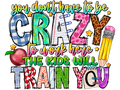 Teacher 836 - Youdonthavetobecrazytoworkherethekidswilltrainyou (1)