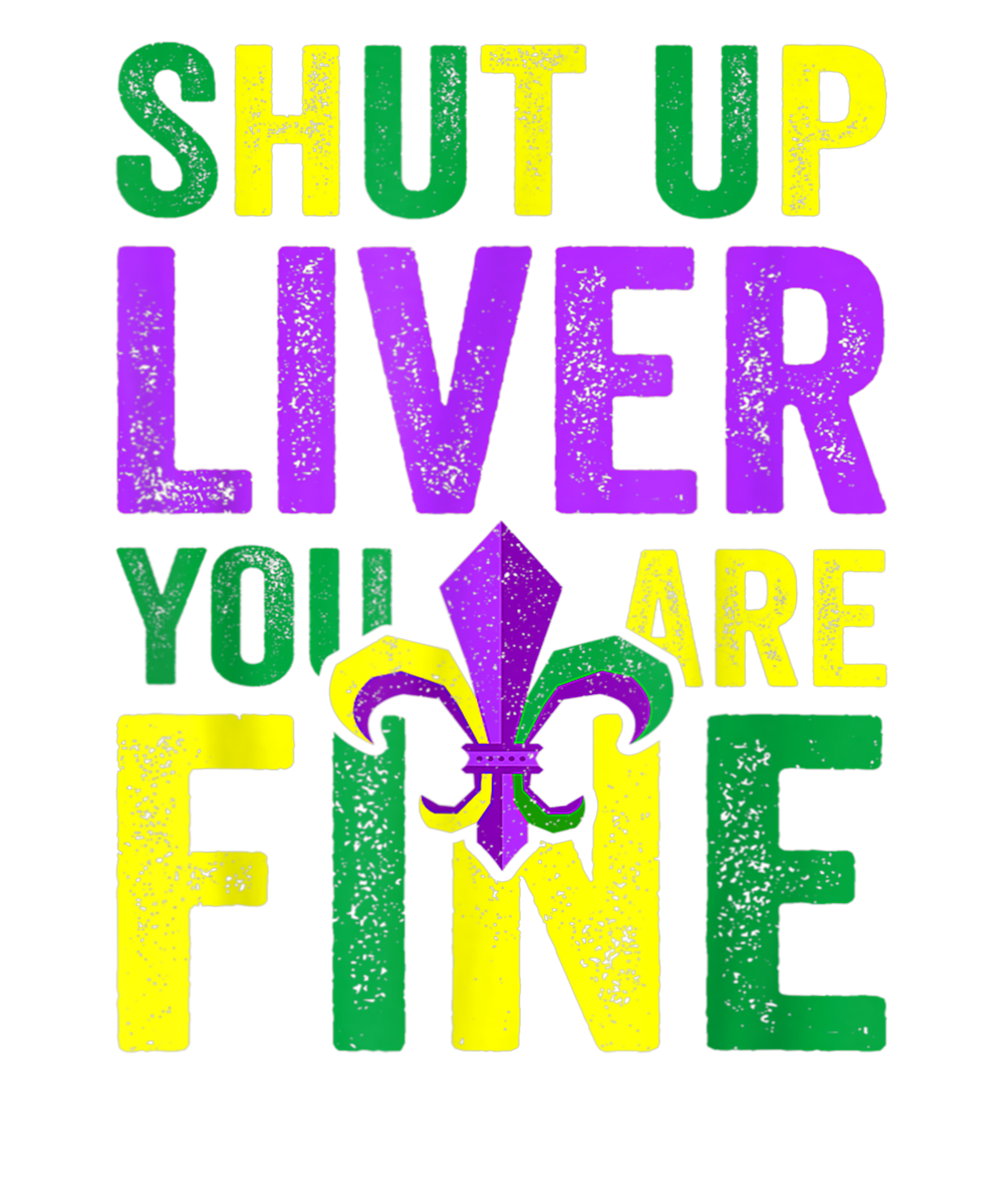 Mardi Gras 418 - Funny Mardi Gras Parade Outfit   Shut Up Liver Youre Fine  2
