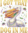 Mardi Gras 461 - I Got That Dog In Me Funny Mardi Gras Pelican Bird Lovers Sweatshirt