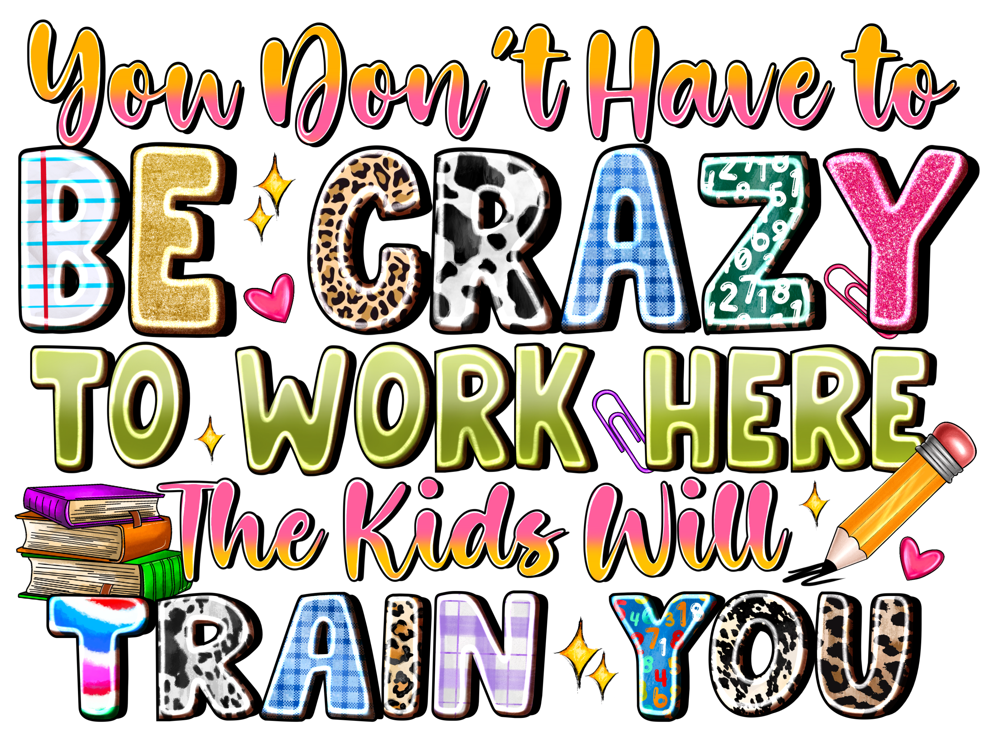 Teacher 839 - Youdonthavetobecrazytoworkherethekidswilltrainyou