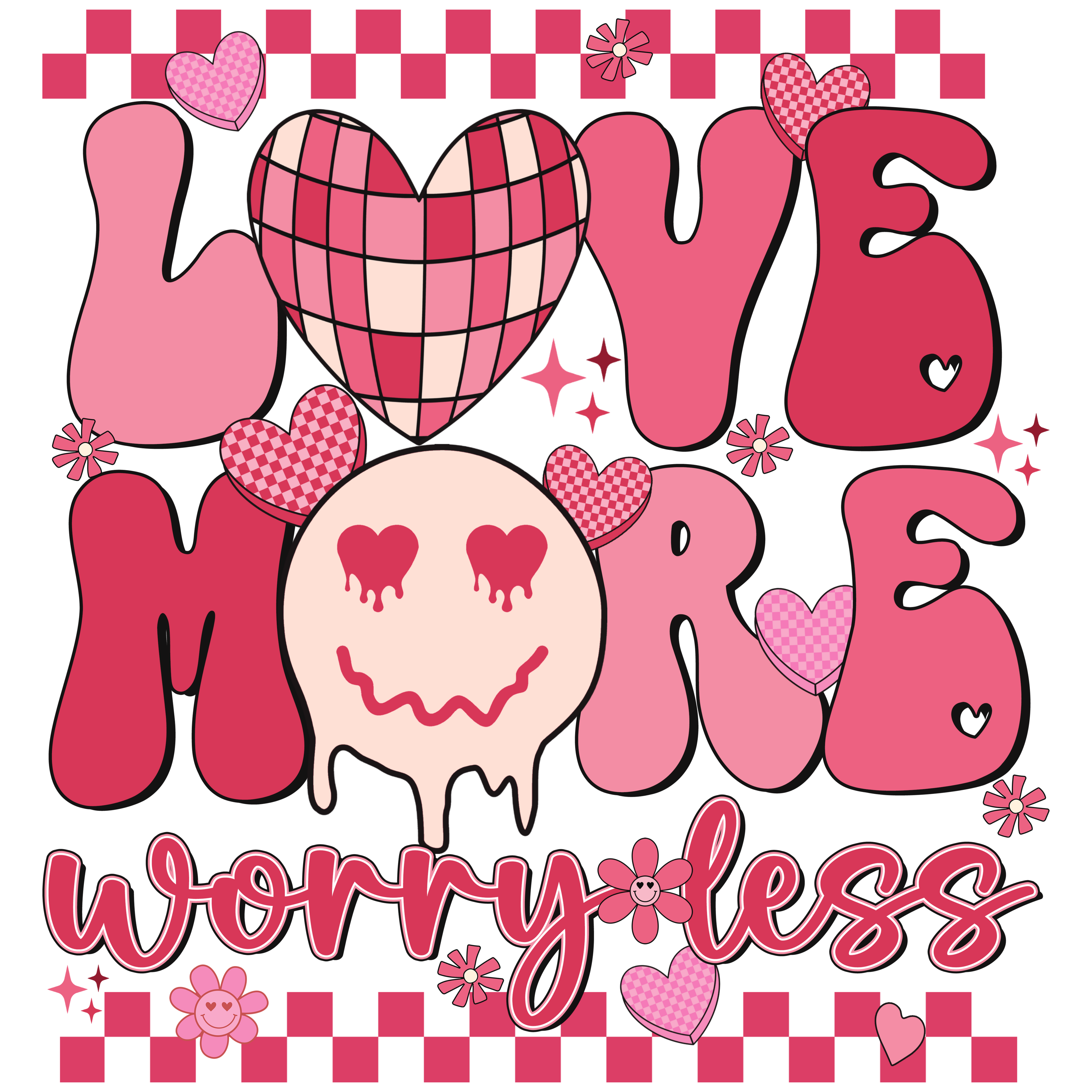 Valentine's Day 70 - Love More Worry Less