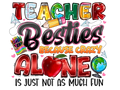 Teacher 675 - Teacherbestiesbecausecrazyaloneisjustnotasmuchfun (1)