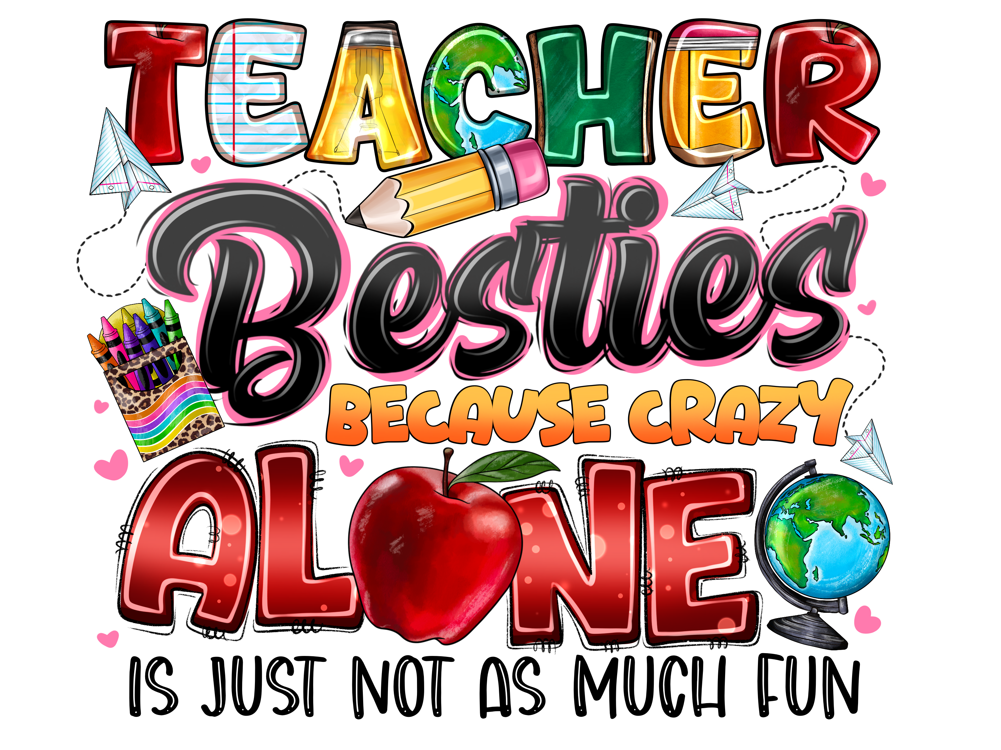 Teacher 675 - Teacherbestiesbecausecrazyaloneisjustnotasmuchfun (1)