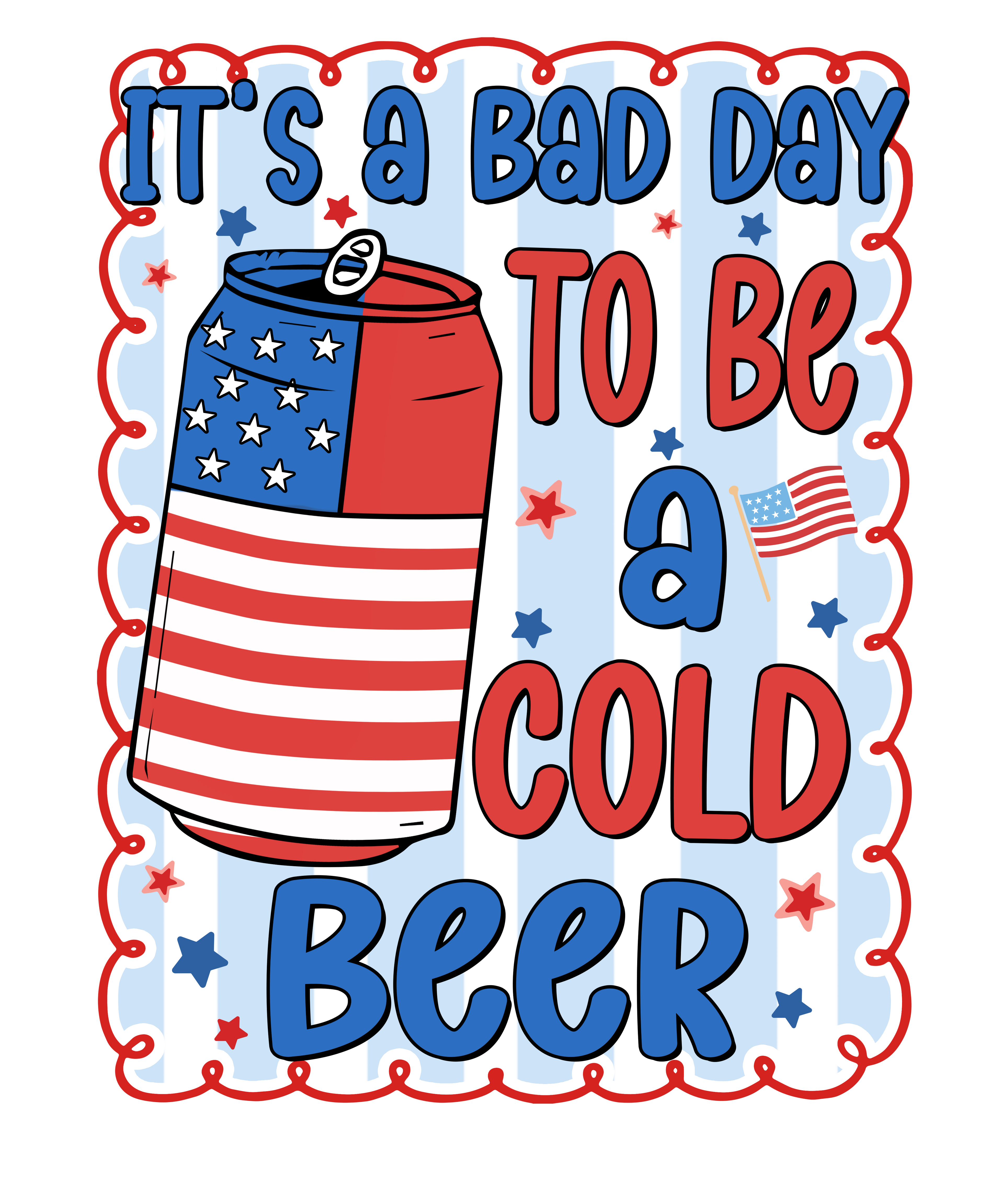 4th of July 430 - Or 04062025 Vtn Bad Day To Be A Cold Beer 4th Of July