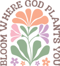 Christian 53 - Bloom Where God Plants You