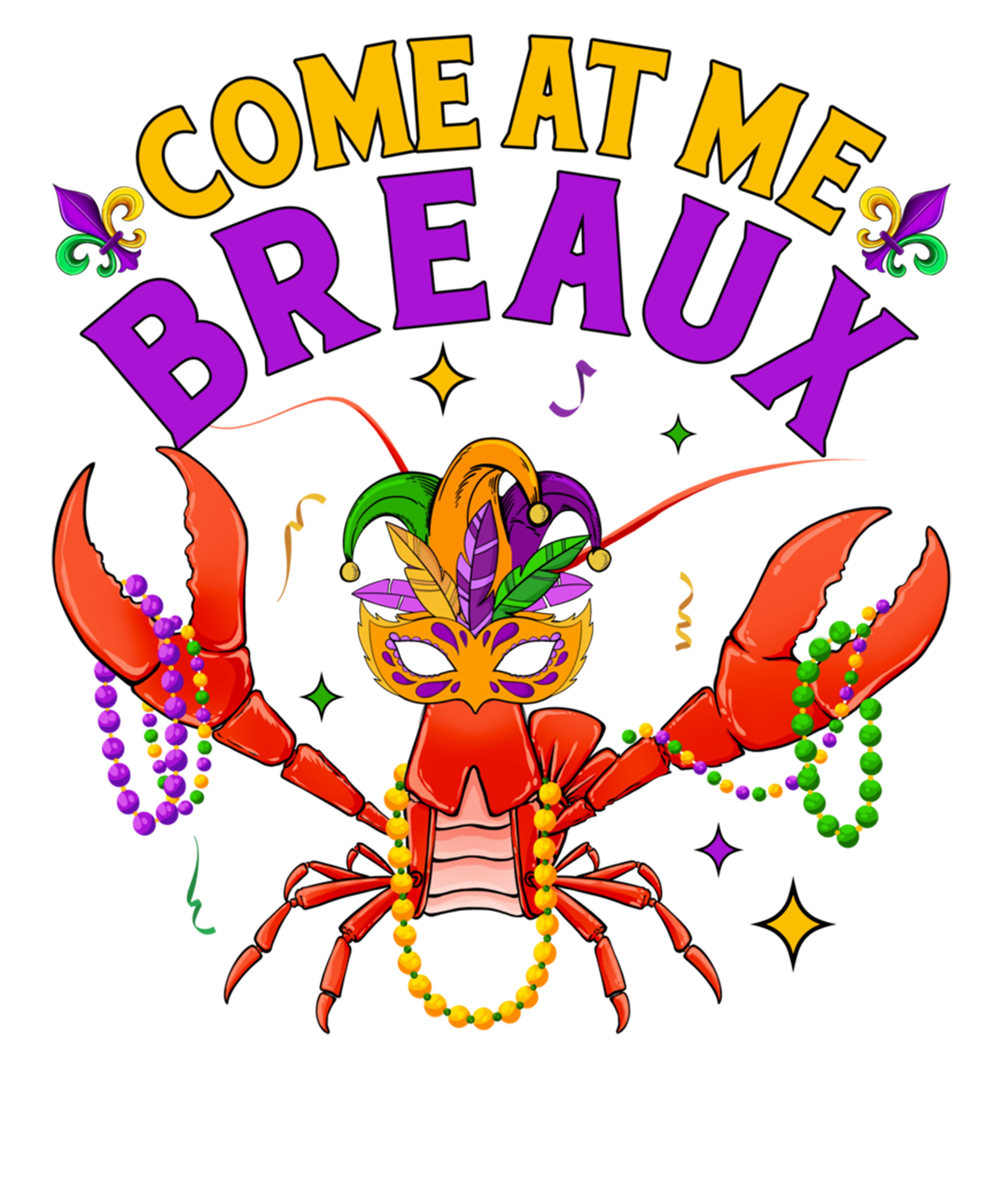 Mardi Gras 336 - Come At Me Breaux Crawfish Beads Funny Mardi Gras Carnival