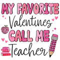 Valentine's Day 96 - My Favorite Valentines Call Me Teacher Distressed