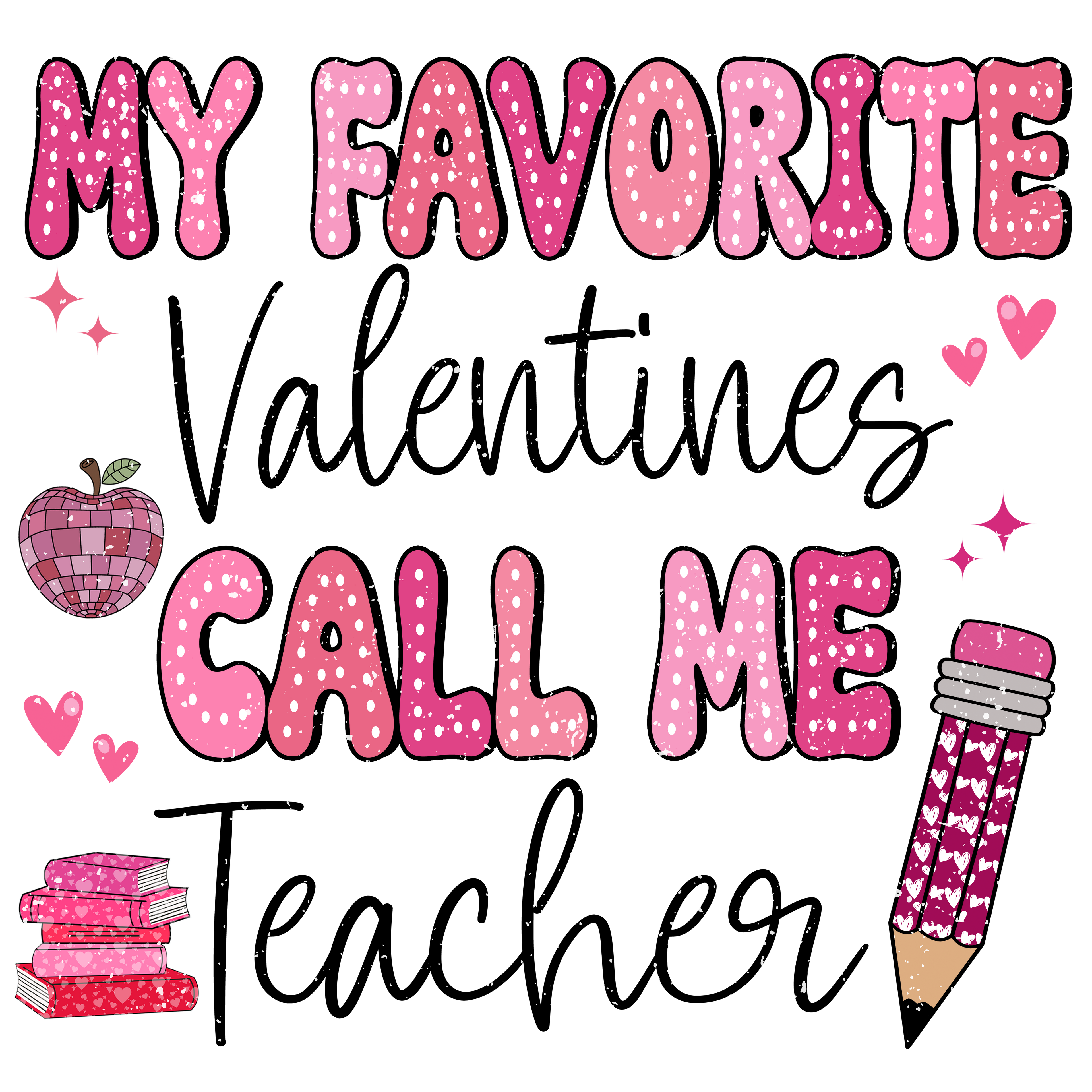 Valentine's Day 96 - My Favorite Valentines Call Me Teacher Distressed