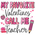Valentine's Day 97 - My Favorite Valentines Call Me Teacher