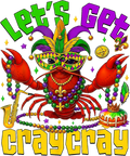 Mardi Gras 525 - Lets Get Craycray Crawfish Mardi Gras Fat Tuesday Festival T Shirt