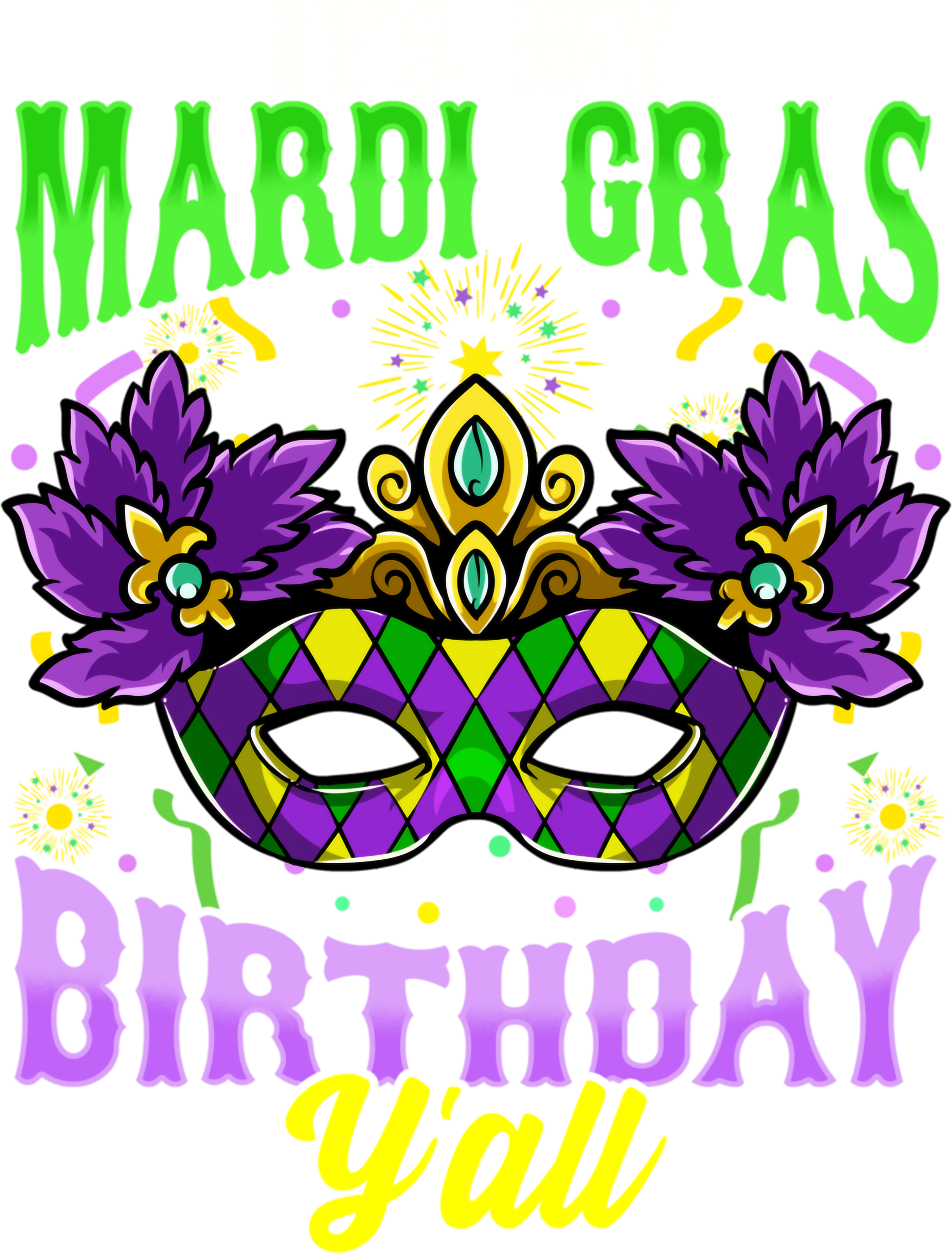 Mardi Gras 488 - Its My Mardi Gras Birthday Yall Fat Tuesday New Orleans Long Sleeve T Shirt
