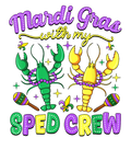 Mardi Gras 855 - Merch Mardi Gras With My Sped Crew Teacher Crawfish Costume T Shirt