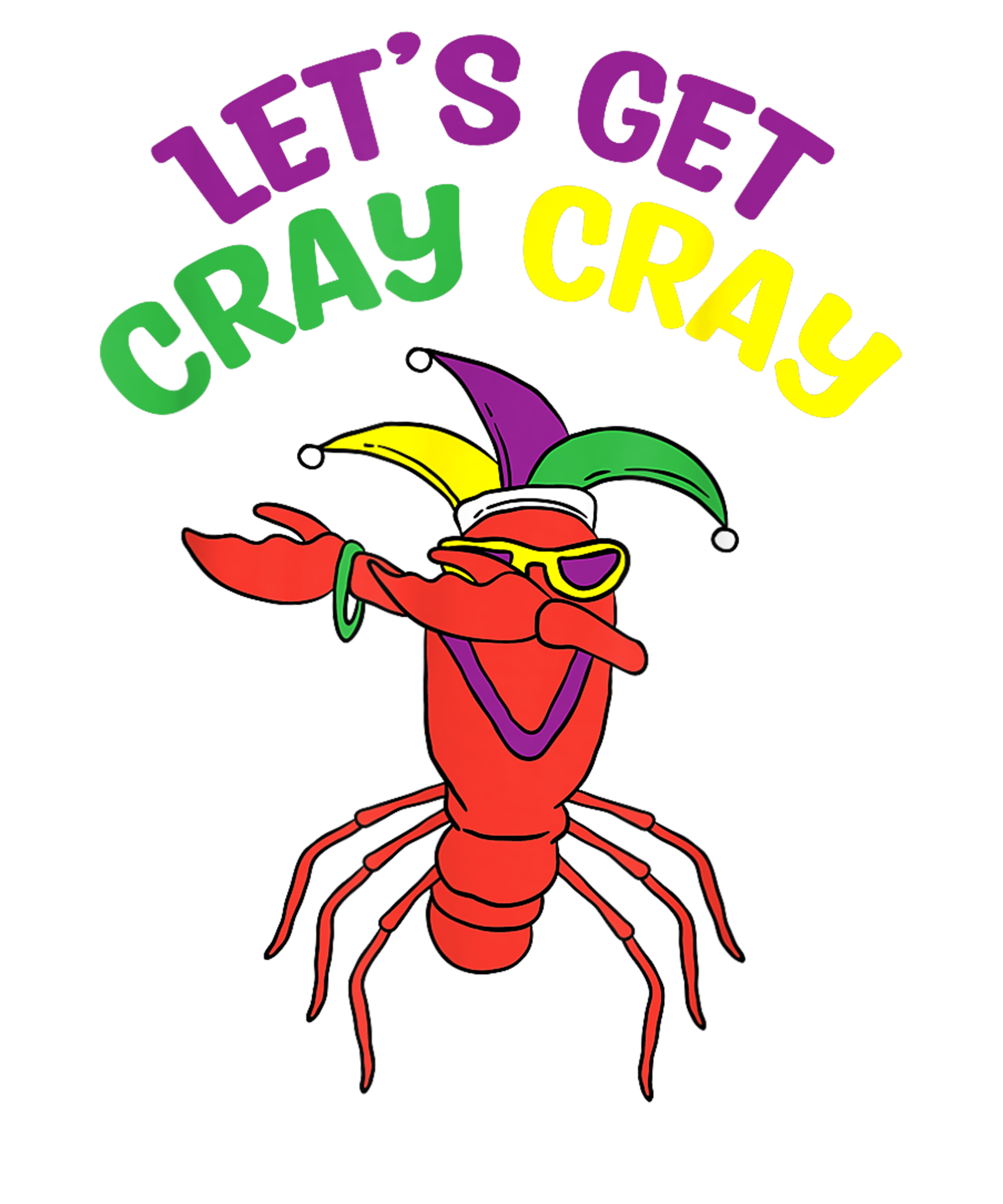 Mardi Gras 524 - Lets Get Cray Cray Dabbing Crawfish Mardi Gras Fat Tuesday