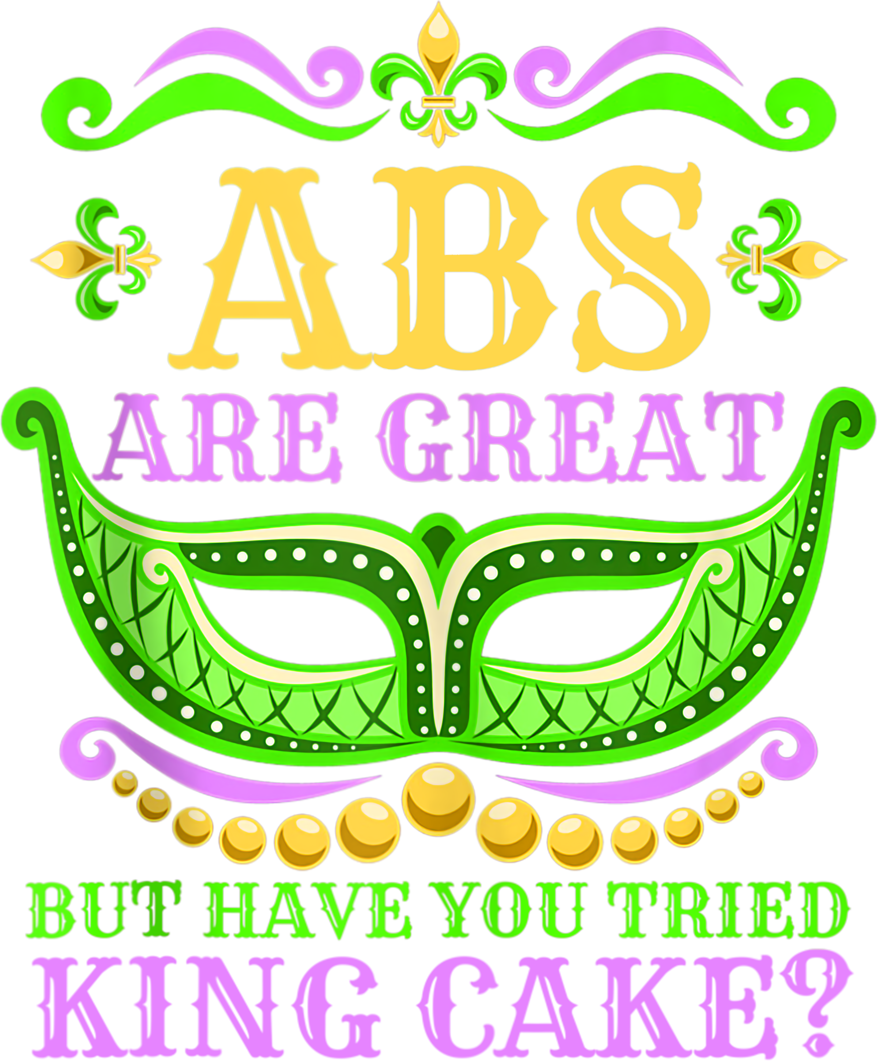 Mardi Gras 285 - Abs Are Great But Have You Tried King Cake Funny Mardi Gras Tank Top